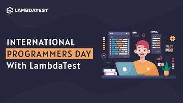 Celebrate International Programmers’ Day With LambdaTest | Day of the Programmer, 2021🎊
