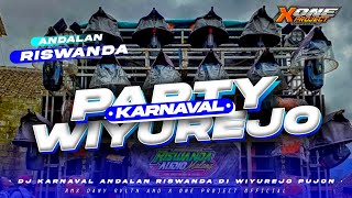 DJ PARTY ANDALAN RISWANDA KARNAVALAN WIYUREJO • terbaru 2023 by X ONE PROJECT ‼️
