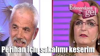 Evleneceksen Gel - Perihan İçin Sakalımı Keserim