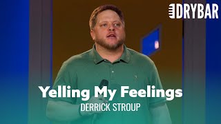 Yelling My Feelings. Derrick Stroup  Full Special