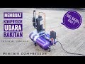 Membuat Kompresor Udara - FULL TUTORIAL ◇ DIY silent air compressor ◇