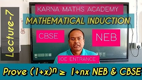 Mathematical Induction : Lecture-7 | Prove (1+x)ⁿ ≥ 1+nx | NEB & CBSE | Class 11 &12  Maths  exams