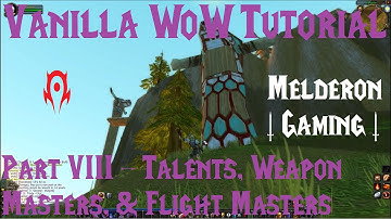 Classic/Vanilla WOW Tutorial - Part 8 - Talents, Weapon Masters, and Flight Masters