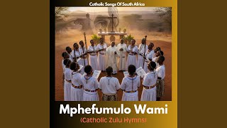 Mphefumulo Wami (Catholic Zulu Hymns)