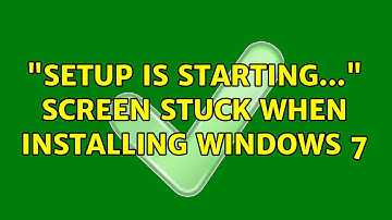 "Setup is Starting..." screen stuck when Installing Windows 7
