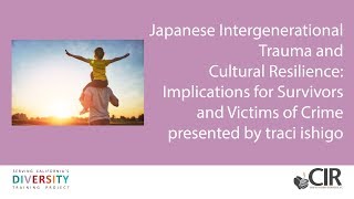 Japanese American Intergenerational Trauma and Cultural Resilience presented by traci ishigo