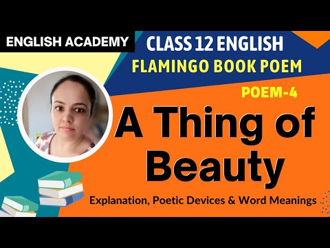 A Thing of Beauty Class 12 English Flamingo book Poem 4 Explanation, Word Meanings, Poetic devices