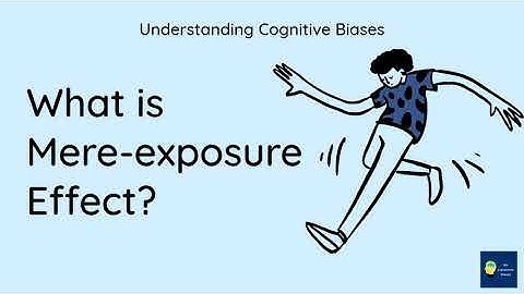 What is Mere-exposure effect? [Definition and Example] - Understanding Cognitive Biases