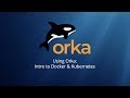 Using Orka: Intro to Docker and Kubernetes