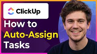 How to Auto Assign Tasks in ClickUp (Step-By-Step) [2026 guide]