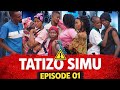 TATIZO SIMU EPISODE 01 
