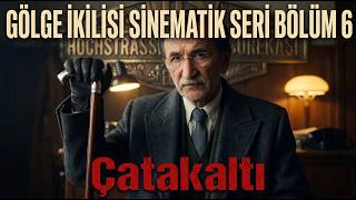 Gölge İkilisi Sinematik Seri 6. / Çatakaltı