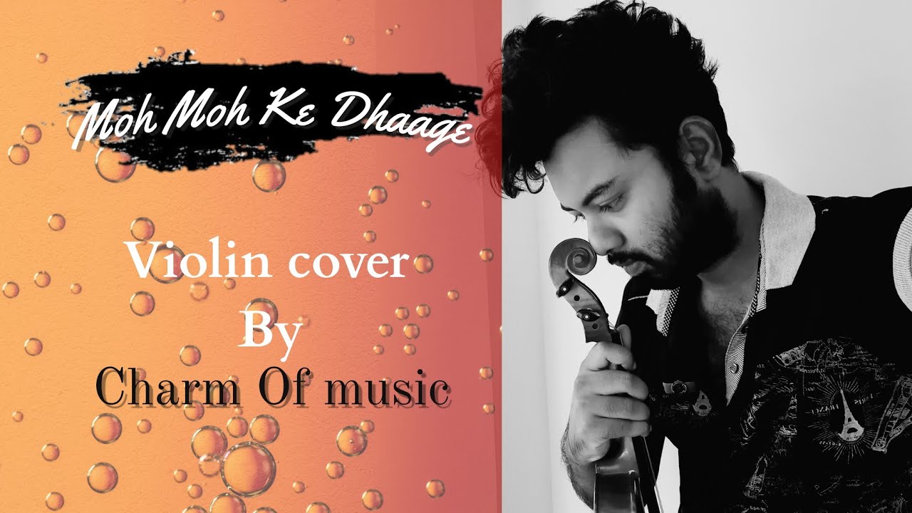 Moh Moh Ke Dhaage | Violin cover BY Charm Of Music | Dum Laga Ke Haisha