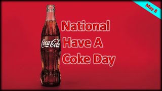 May 8 | National Have A Coke Day | Holiday Everyday