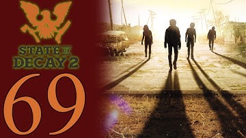 State of Decay 2 playthrough pt69 - Okay, That