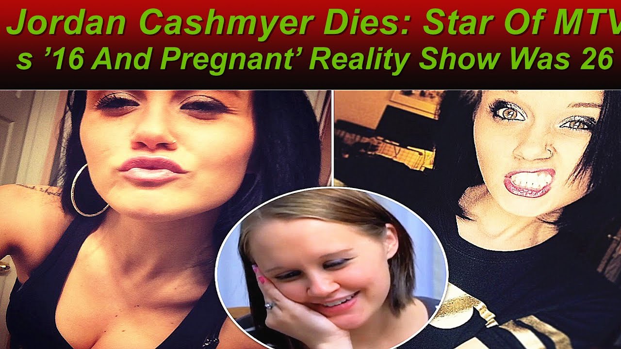 Jordan Cashmyer Dies: Star Of MTV's '16 And Pregnant' Reality ...