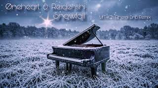 Øneheart & Reidenshi - Snowfall (MITHO's Etheral DnB Remix)