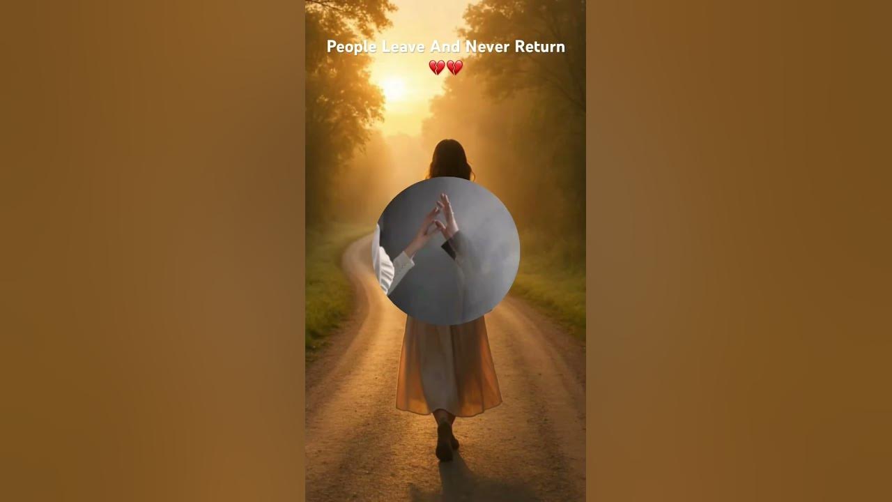 💔💔 people leave and never return