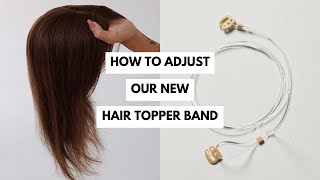 How to adjust our NEW Hair Topper Band
