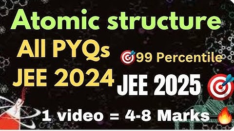 Most repeated Atomic structure JEE 2024 PYQs for JEE 2025🔥 #jee #jee2025 #iit #chemistry