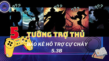 Tốc Chiến Top 5 Trợ Thủ Bảo Kê Hỗ Trợ Cực Khét Phiên bản 5.3B, Không Khó Để Chơi Đâu