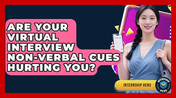 Are Your Virtual Interview Non-verbal Cues Hurting You? - Internship Hero