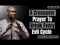 A Crossover Prayer To Break Every Evil Cycle Before 2026 Locks Them | Powerful Deliverance Prayer
