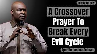 A Crossover Prayer To Break Every Evil Cycle Before 2026 Locks Them | Powerful Deliverance Prayer