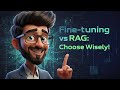 Fine-tuning vs RAG: Choose Wisely!