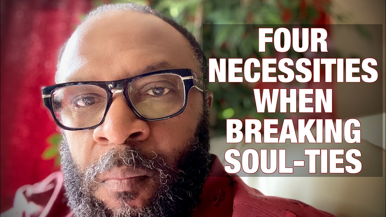 4 NECESSITIES IN BREAKING SOUL-TIES by RC Blakes - YouTube