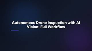 Autonomous Drone Inspection with AI Vision: Full Workflow