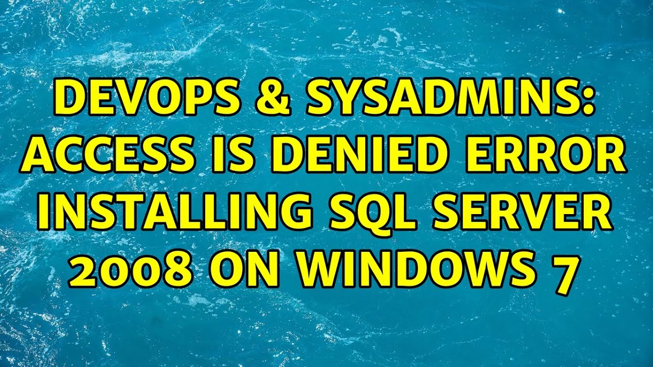 DevOps & SysAdmins: Access is denied error installing SQL Server 2008 ...