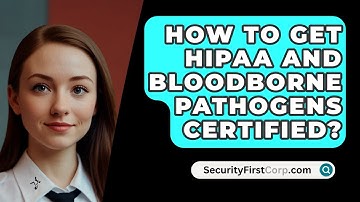 How To Get HIPAA And Bloodborne Pathogens Certified? - SecurityFirstCorp.com