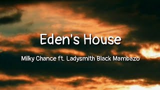 Miniatura del video "Milky Chance - Eden's House (lyrics) ft. Ladysmith Black Mambazo"