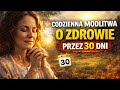 Codzienna modlitwa o zdrowie – 30 dni duchowej siły