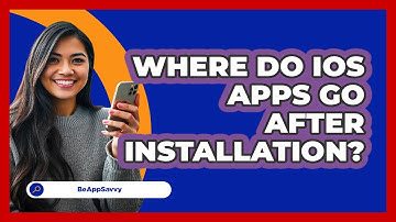 Where Do iOS Apps Go After Installation? - Be App Savvy