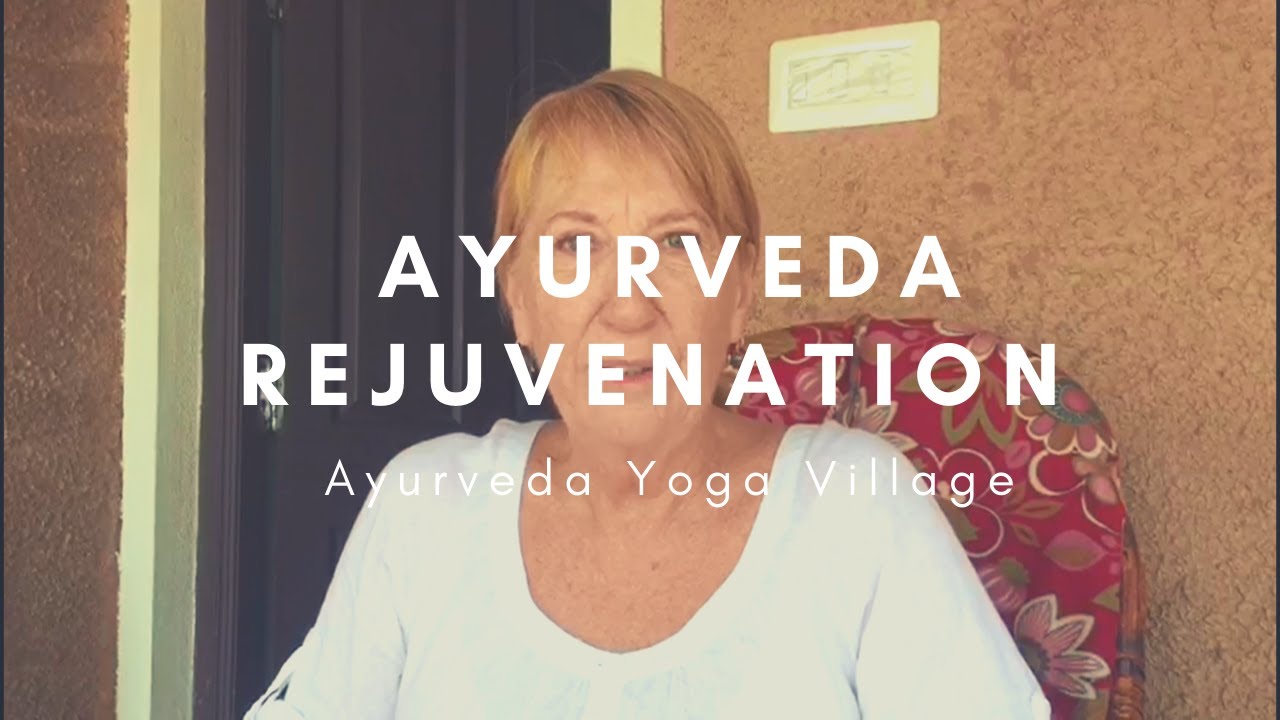 Ayurveda Rejuvenation Ayurveda Yoga Village YouTube