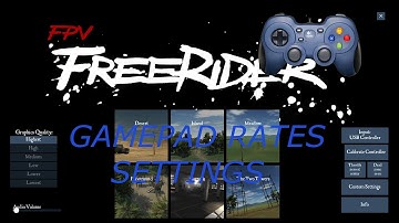 Fpv Freerider gamepad rates - must see if you are using a gamepad