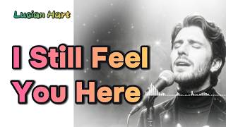 I Know You’re Still There… I Can Feel It