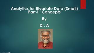Famous Analytics For Bivariate Data (Small) Part-I by Dr. A (ISM6562) Wealth