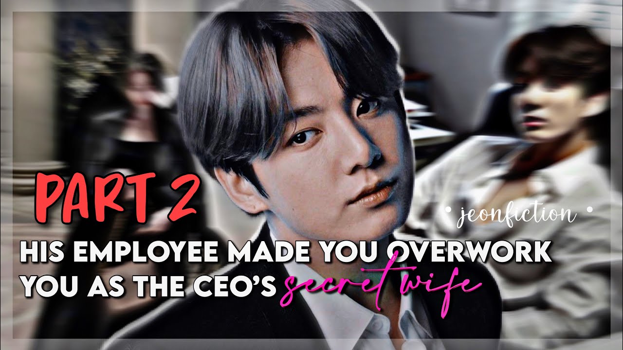 #JUNGKOOKFF “ HIS EMPLOYEE MADE YOU OVERWORK YOU AS THE CEO’s SECRET WIFE “ #coldhusband #BTSFF