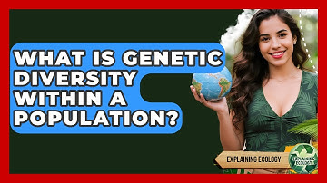 What Is Genetic Diversity Within A Population? - Explaining Ecology