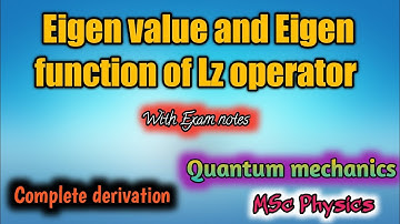 Eigen value and eigen function of Lz operator // with Exam notes// Quantum mechanics// MSc Physics