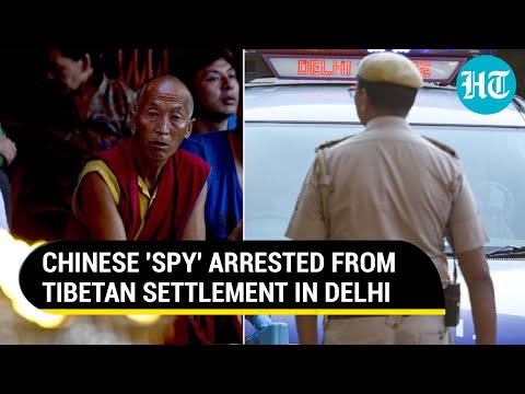 Chinese 'spy' posing as Nepali Monk arrested from Delhi | Key Details