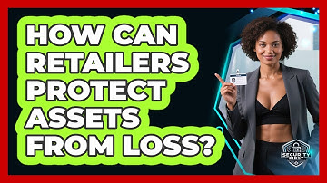How Can Retailers Protect Assets From Loss? - SecurityFirstCorp.com