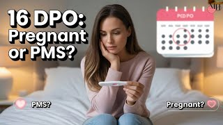 16 DPO Pregnancy Symptoms: Late Period, PMS Or Pregnant?