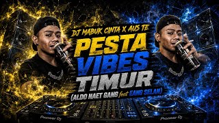 DJ 🔥MABUK CINTA X AUSTE - PARTY VIBES TIMUR (ALDO NAET GANG feat EANG SELAN