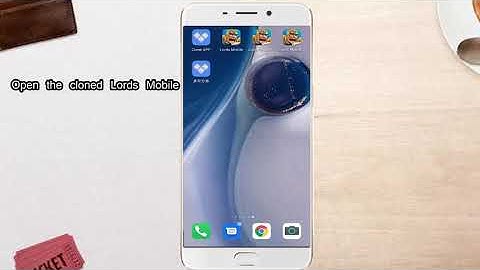 Clone multiple Lords Mobile on the same phone, the best clone app 2021