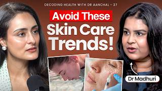 Viral Skin Care Trends That Could Damage Your Skin Ft. Celebrity Dermatologist Dr. Madhuri Aggrawal