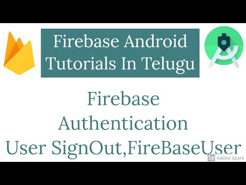 #6 Firebase Authentication - User SignOut , FireBaseUser Information | Firebase Tutorials in Telugu